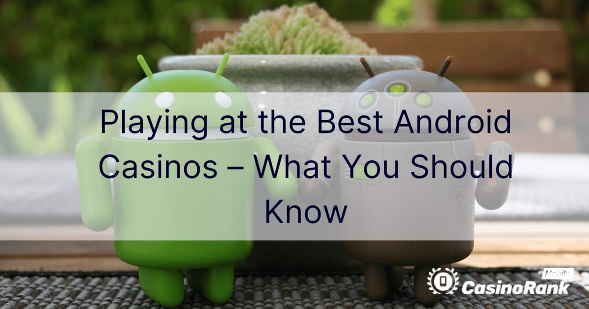 Spela på de bästa Android-kasinona – vad du bör veta
