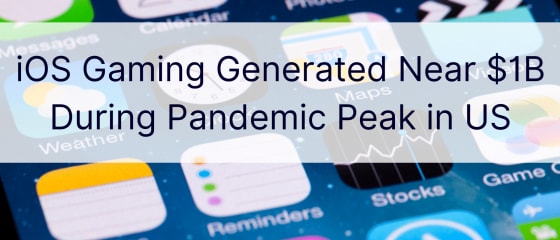 iOS-spel genererade nära $1 miljard under pandemic peak i USA