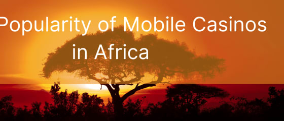 Populariteten för mobilkasinon i Afrika