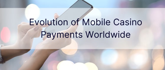 Utvecklingen av mobilkasinobetalningar över hela världen